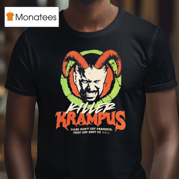 Killer Krampus Liars Don T Get Present They Get Sent To Hell T Shirt Killer Krampus Liars Don T Get Present They Get Sent To Hell T Shirt
