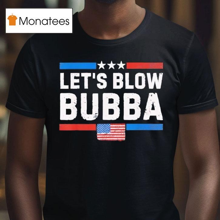 Let S Blow Bubba Vintage T Shirt Let S Blow Bubba Vintage T Shirt