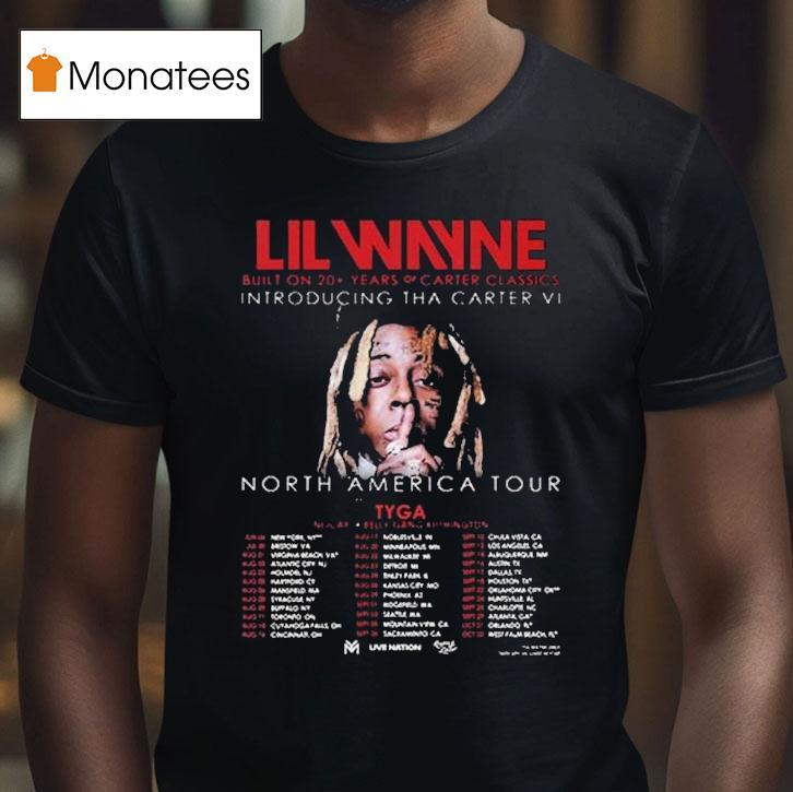 Lil Wayne Tha Carter Vi Tour Built On Years Of Carter Classics With Tyga In North America Tour Dates T Shirt Lil Wayne Tha Carter Vi Tour Built On Years Of Carter Classics With Tyga In North America Tour Dates T Shirt