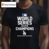 Los Angeles Dodger Baseball World Series Champions T Shirt