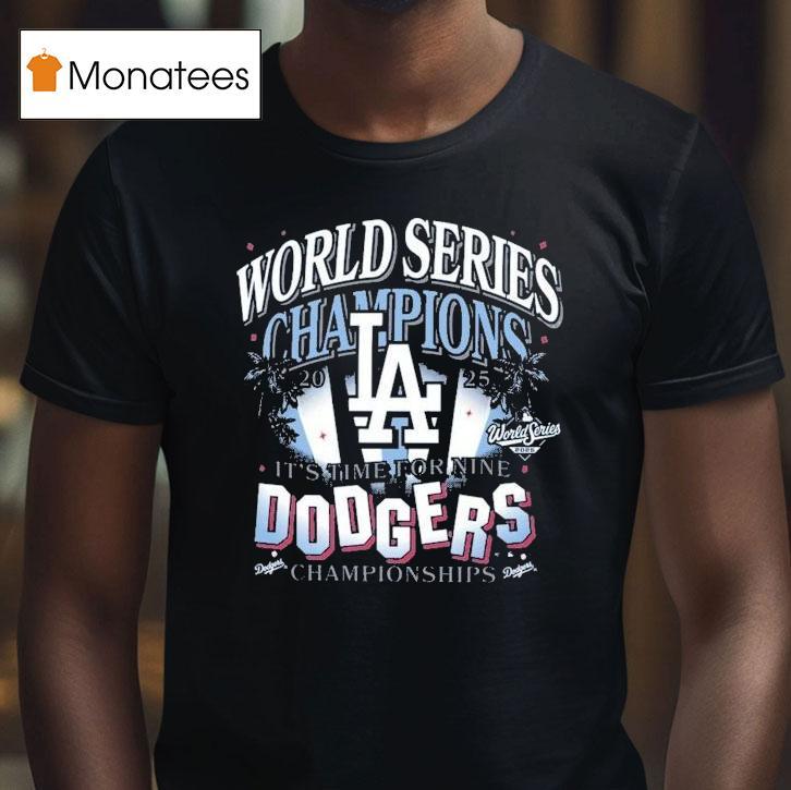 Los Angeles Dodgers It S Time For Nine World Series Champions Spotlights T Shirt Los Angeles Dodgers It S Time For Nine World Series Champions Spotlights T Shirt