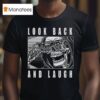 Lurking Class Look Back And Laugh T Shirt