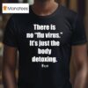 Luzid There Is No Flu Virus It S Just The Body Detoxing T Shirt