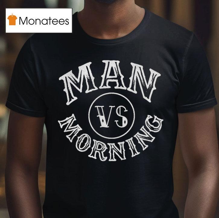 Man Vs Morning Logo T Shirt Man Vs Morning Logo T Shirt
