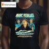 Marc Rebillet I Have No Idea Where I Am And I Ll Never Come Here Again Sailor Marc T Shirt