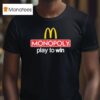 Mcdonald S Monopoly Play To Win T Shirt