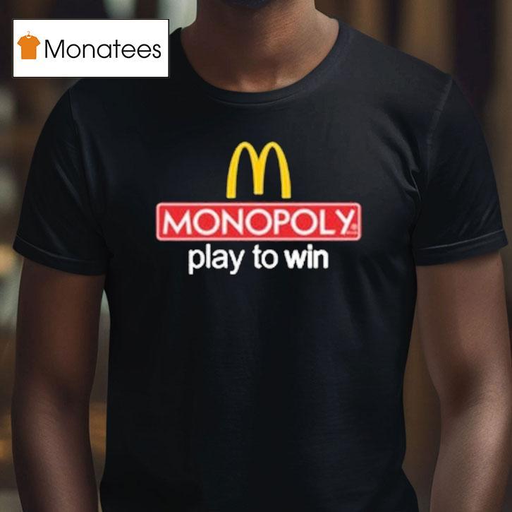 Mcdonald S Monopoly Play To Win T Shirt Mcdonald S Monopoly Play To Win T Shirt