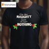 On The Naughty List I Regret Nothing Christmas T Shirt