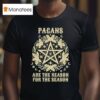 Pagans Are The Reason For The Season T Shirt