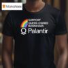 Palantir Rainbow Support Queer Owned Businesses T Shirt