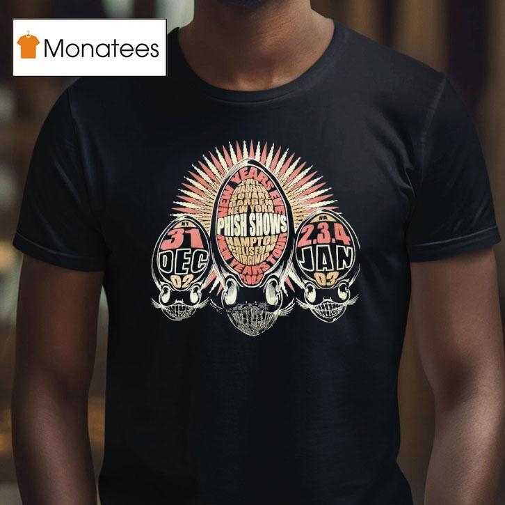 Phish New Year S Eve Shows From To T Shirt Phish New Year S Eve Shows From To T Shirt