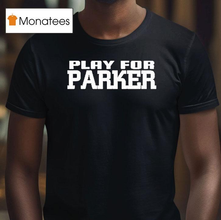 Play For Parker Tony Parker T Shirt Play For Parker Tony Parker T Shirt