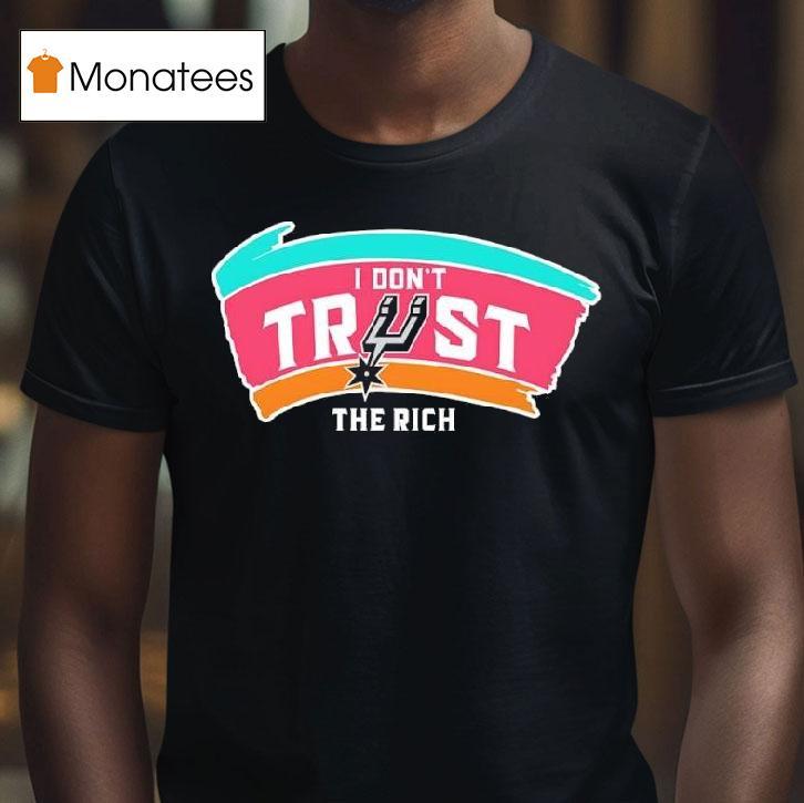 San Antonio Spurs Nba Team Logo I Don T Trust The Rich T Shirt San Antonio Spurs Nba Team Logo I Don T Trust The Rich T Shirt