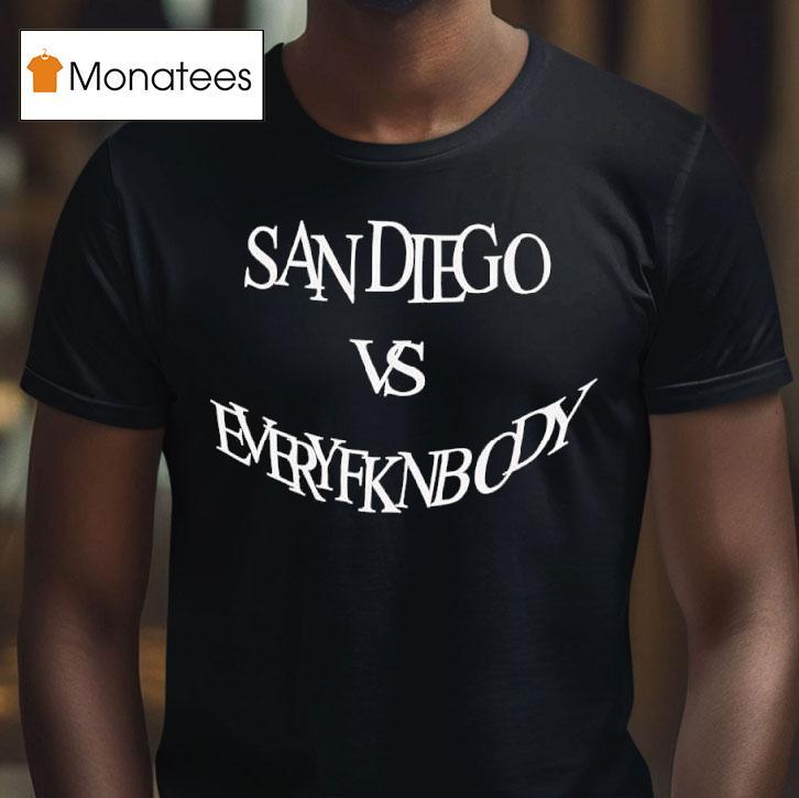 San Diego Vs Everyfknboy T Shirt San Diego Vs Everyfknboy T Shirt