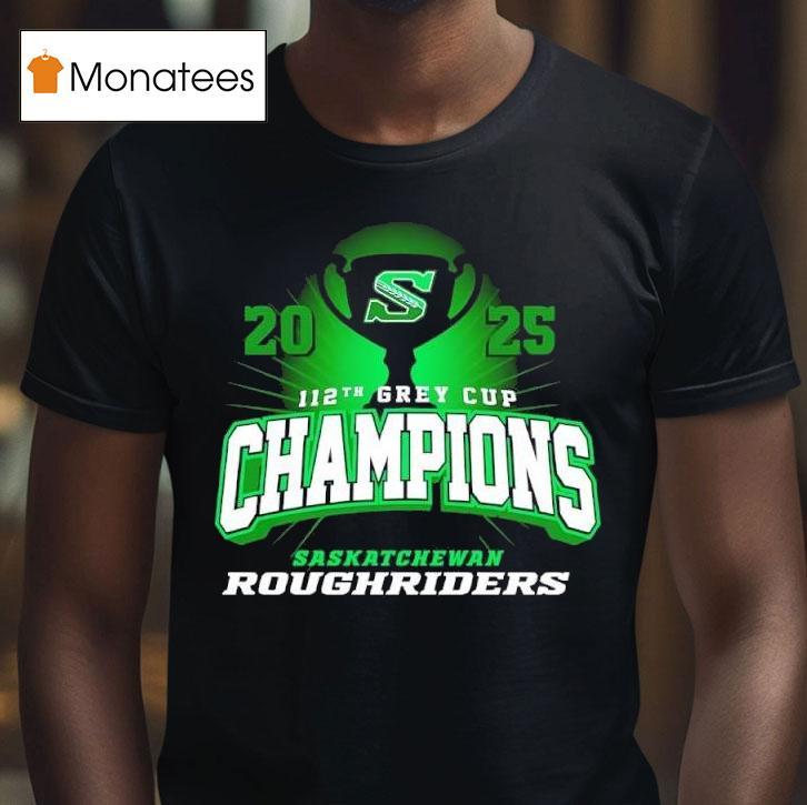 Saskatchewan Roughriders Th Grey Cup Champions T Shirt Saskatchewan Roughriders Th Grey Cup Champions T Shirt