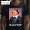 Shakesfuhrer T Shirt