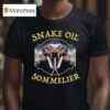 Snake Oil Sommelier Funny Snake T Shirt