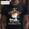 Snoopy And Woodstock I Work At Texas Roadhouse It S Fine I M Fine Everything Is Fine T Shirt