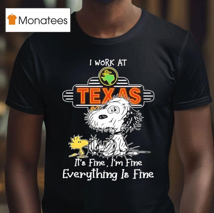 Snoopy And Woodstock I Work At Texas Roadhouse It S Fine I M Fine Everything Is Fine T Shirt Snoopy And Woodstock I Work At Texas Roadhouse It S Fine I M Fine Everything Is Fine T Shirt