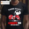 Snoopy Damn Right I Am A Kansas City Chiefs Fan Now And Forever T Shirt