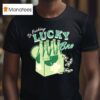 So Fucking Lucky Bro T Shirt