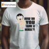 South Park Randy How Do You Tame A Horse T Shirt
