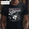 Stranger Things Season We Re Not In Hawkins Anymore T Shirt