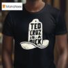 Ted Cruz Is A Dick T Shirt