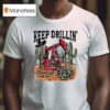 Texas Tech Red Raiders Keep Drillin T Shirt