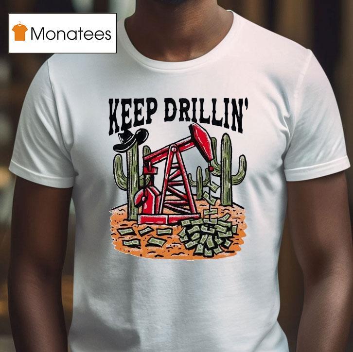 Texas Tech Red Raiders Keep Drillin T Shirt Texas Tech Red Raiders Keep Drillin T Shirt