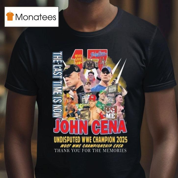 The Last Time Is Now John Cena Undisputed Wwe Champions Most Wwe Championship Ever T Shirt The Last Time Is Now John Cena Undisputed Wwe Champions Most Wwe Championship Ever T Shirt