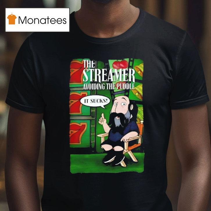 The Streamer Avoiding The Puddle It Sucks T Shirt The Streamer Avoiding The Puddle It Sucks T Shirt