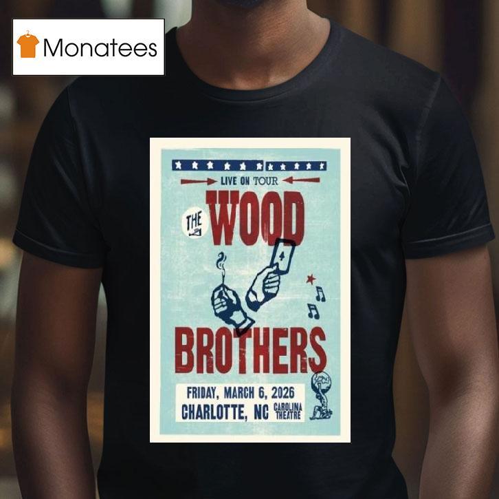 The Wood Brothers Charlotte Nc March Concer T Shirt The Wood Brothers Charlotte Nc March Concer T Shirt