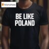Tommy Robinson Wearing Be Like Poland T Shirt