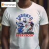Toronto Blue Jays Vs Everyone T Shirt