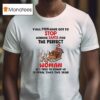 Turkey Y All Men Have Got To Stop Asking Santa For The Perfect Woman He S Tried To Kidnap Christmas T Shirt