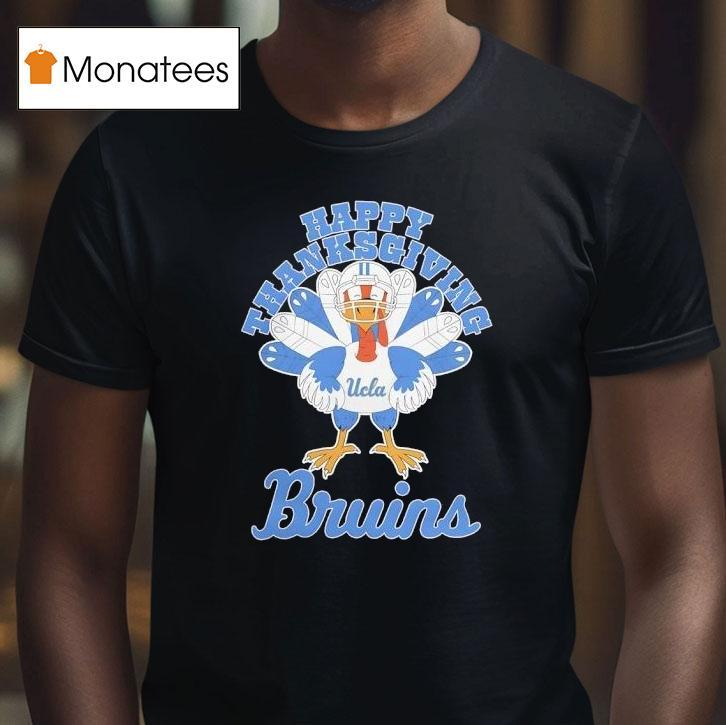 Ucla Bruins Happy Thanksgiving Turkey T Shirt Ucla Bruins Happy Thanksgiving Turkey T Shirt