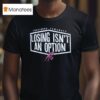 Yoshinobu Yamamoto Losing Isn T An Option Los Angeles Dodgers T Shirt