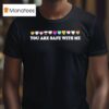 You Are Safe With Me Lgbtq Pride Community Hearts T Shirt