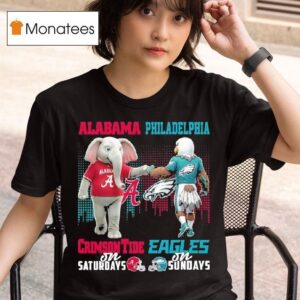 Alabama Crimson Tide On Saturdays X Philadelphia Eagles On Sundays Masco T Shirt