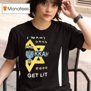 All I Want For Hanukkah Let S Get Li T Shirt