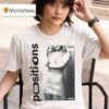 Ariana Grande Positions T Shirt