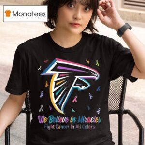 Atlanta Falcons We Believe In Miracles Fight Cancer In All Colors T Shirt