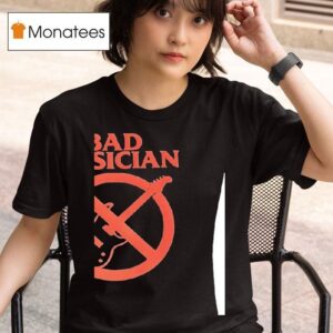 Bad Musician T Shirt
