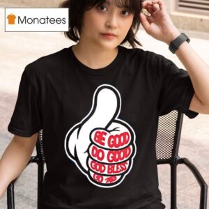 Be Good Do Good God Bless Let S Go Buffalo T Shirt