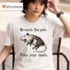 Be Weird Eat Junk Fake Your Death Possum T Shirt