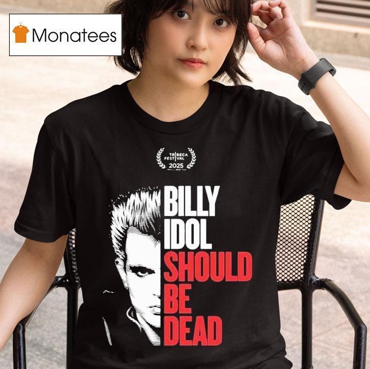 Billy Idol Should Be Dead At The Tribeca Film Festival In Nyc On June T Shirt