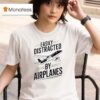 Boeing Easily Distracted By Airplanes T Shirt