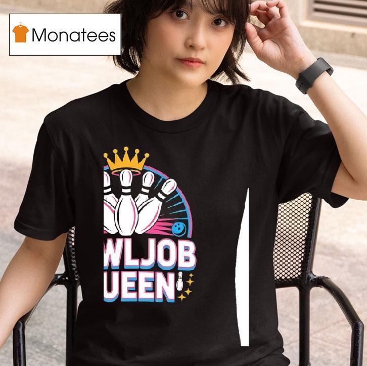 Bowljob Queen Bowling T Shirt