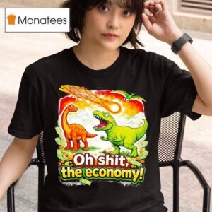 Brontosaurus And T Rex As A Meteor Falls Oh Sht The Economy T Shirt